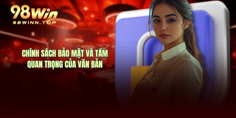 Chính sách bảo mật và tầm quan trọng của văn bản