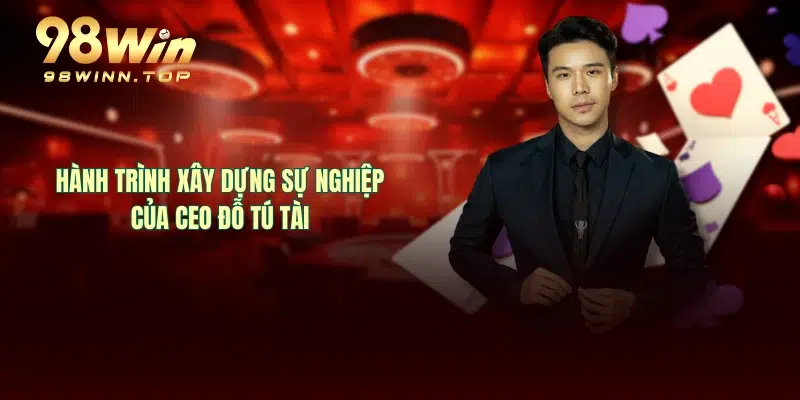 Hành trình xây dựng sự nghiệp của CEO Đỗ Tú Tài