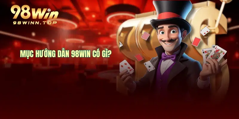 Mục hướng dẫn 98WIN có gì?