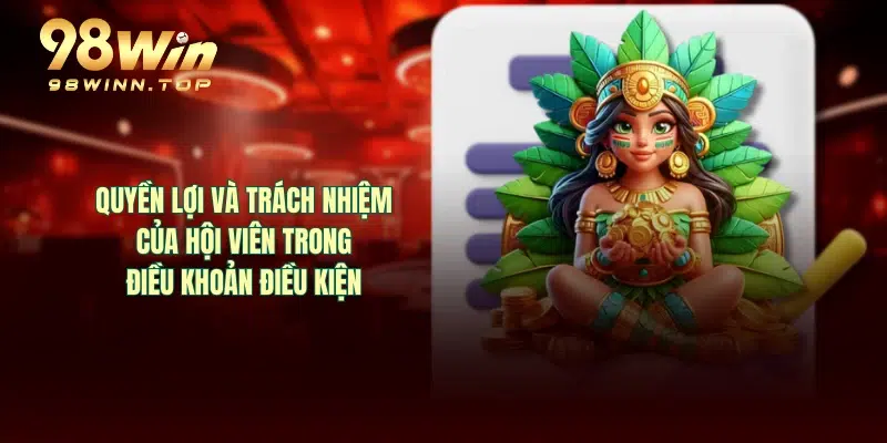 Quyền lợi và trách nhiệm của hội viên trong điều khoản điều kiện